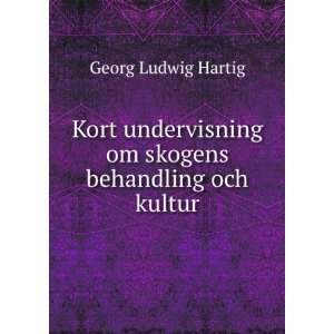   om skogens behandling och kultur Georg Ludwig Hartig Books