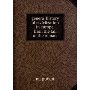   in europe, from the fall of the roman . m. guizot Books