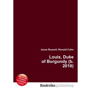    Louis, Duke of Burgundy (b. 2010) Ronald Cohn Jesse Russell Books