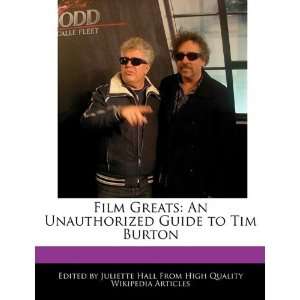   Unauthorized Guide to Tim Burton (9781241683429) Juliette Hall Books
