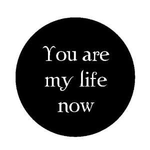  1.25 Twilight Quotes You Are My Life Now Button/pin 