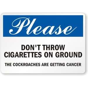 Please Dont Throw Cigarettes on the Ground Sign Laminated Vinyl, 5 x 
