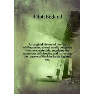   the . papers of the late Ralph Bigland, esq Ralph Bigland Books