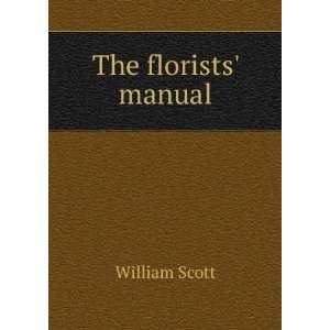  The florists manual William Scott Books
