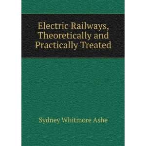  Electric Railways, Theoretically and Practically Treated 