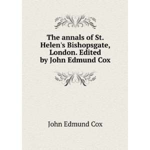  The annals of St. Helens Bishopsgate, London. Edited by 