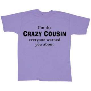  Im The Crazy Cousin Family Humor T Shirt Clothing