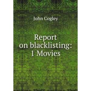  Report on blacklisting 1 Movies John Cogley Books