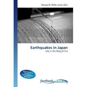  Earthquakes in Japan Life in the Ring of Fire 