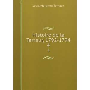  Histoire de la Terreur, 1792 1794. 4 Louis Mortimer 