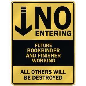   NO ENTERING FUTURE BOOKBINDER AND FINISHER WORKING 
