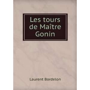  Les tours de MaÃ®tre Gonin Laurent Bordelon Books