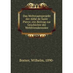   zur Geschichte der Weltfriendensidee Wilhelm, 1890  Borner Books