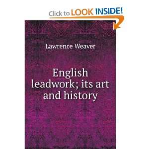  English leadwork; its art and history Lawrence Weaver 