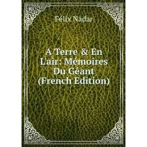   air MÃ©moires Du GÃ©ant (French Edition) FÃ©lix Nadar Books