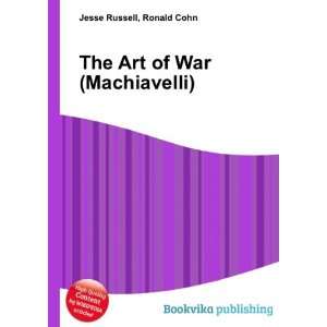    The Art of War (Machiavelli) Ronald Cohn Jesse Russell Books