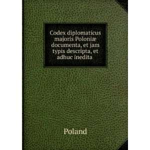   documenta, et jam typis descripta, et adhuc inedita . Poland Books