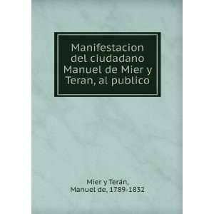   Mier y Teran, al publico Manuel de, 1789 1832 Mier y TeraÌn Books
