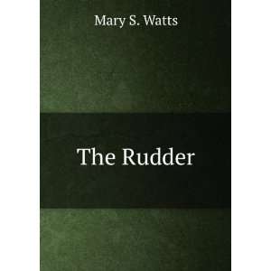  The Rudder Mary S. Watts Books