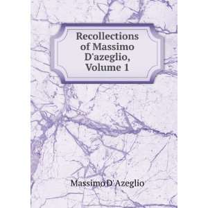   of Massimo Dazeglio, Volume 1 Massimo D Azeglio Books