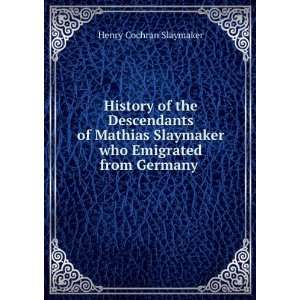  History of the Descendants of Mathias Slaymaker who 
