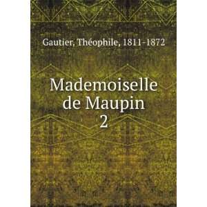 Mademoiselle de Maupin. 2 Gautier ThÃ©ophile  Books