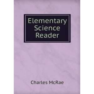  Elementary Science Reader Charles McRae Books
