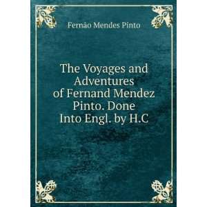   Mendez Pinto. Done Into Engl. by H.C. FernÃ£o Mendes Pinto Books