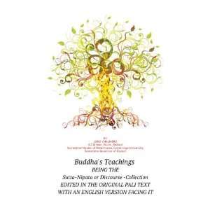 Buddhas Teachings. BEING THE Sutta Nipata or Discourse  Collection 