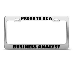 Proud To Be A Business Analyst Career license plate frame Stainless