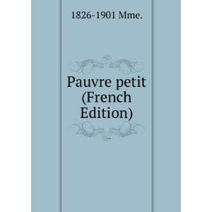  Pauvre petit (French Edition) 1826 1901 Mme. Books