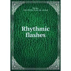    Rhythmic flashes John Mullin. [from old catalog] Batten Books