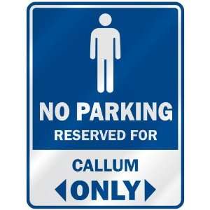   NO PARKING RESEVED FOR CALLUM ONLY  PARKING SIGN