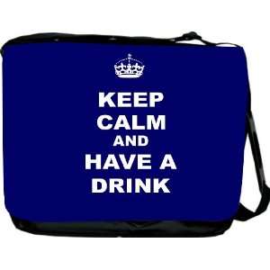  Keep Calm and have a Drink   Blue Messenger Bag   Book Bag 