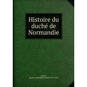   de Normandie I[gnace] J[oseph] C[asimir] 1750 1841 Goube Books