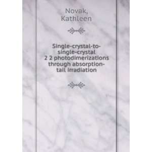   through absorption tail irradiation Kathleen Novak Books
