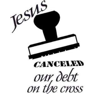 Jesus Canceled Our Debt on the Cross, Wall Art, Decal, Forgiven, Debt 