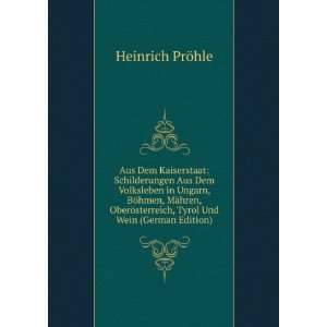   sterreich, Tyrol Und Wein (German Edition) Heinrich PrÃ¶hle Books