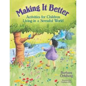  Making It Better Activities for Children Living in a Stressful 