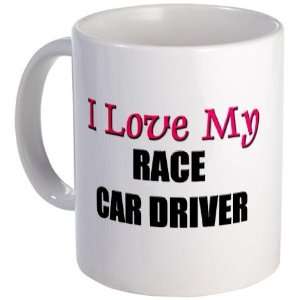  I Love My RACE CAR DRIVER Racing Mug by  Kitchen 