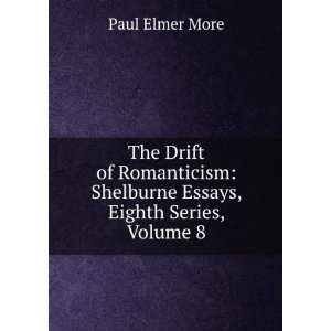    Shelburne Essays, Eighth Series, Volume 8 Paul Elmer More Books