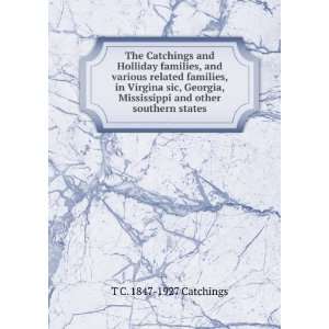The Catchings and Holliday families, and various related families, in 