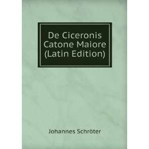  De Ciceronis Catone Maiore (Latin Edition) Johannes 