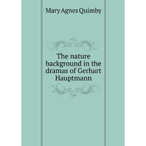   in the dramas of Gerhart Hauptmann Mary Agnes Quimby Books