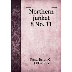  Northern junket. 8 No. 11 Ralph G., 1903 1985 Page Books