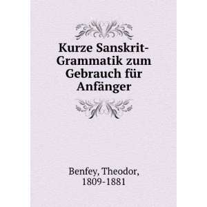   zum Gebrauch fÃ¼r AnfÃ¤nger Theodor, 1809 1881 Benfey Books