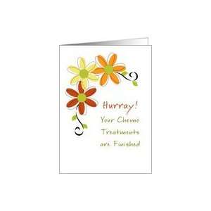 Hurray Your Chemo Treatments are Finished Caring Cancer Card Flowers 