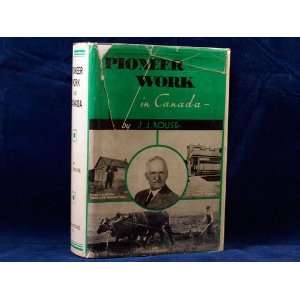  Pioneer Work in Canada J. J. Rouse Books