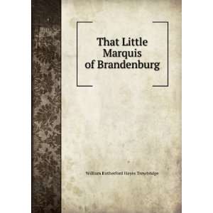   of Brandenburg William Rutherford Hayes Trowbridge  Books