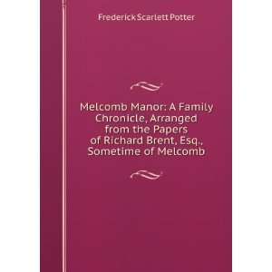   Brent, Esq., Sometime of Melcomb Frederick Scarlett Potter Books